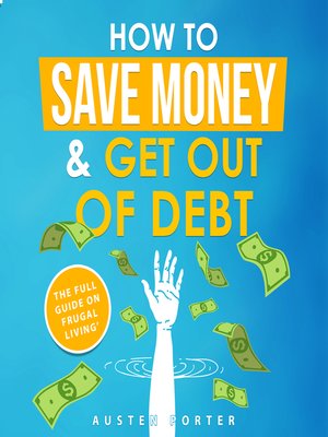 cover image of How to Save Money & Get Out of Debt